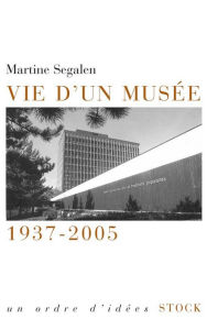 Title: Vie d'un musée: 1937-2005, Author: Martine Segalen