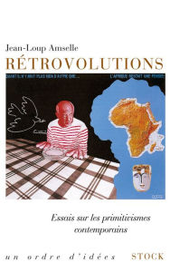 Title: Rétrovolutions: Essais sur les primitivismes contemporains, Author: Jean-Loup Amselle