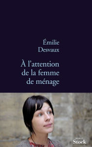 Title: A l'attention de la femme de ménage, Author: Emilie Desvaux