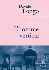 Title: L'homme vertical: Traduit de l'italien par Dominique Vittoz, Author: Davide Longo