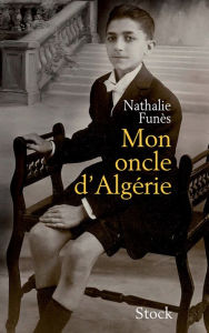 Title: Mon oncle d'Algérie, Author: Nathalie Funès