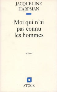 Title: MOI QUI N'AI PAS CONNU LES HOMMES, Author: Jacqueline Harpman