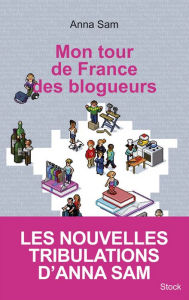Title: Mon tour de France des blogueurs, Author: Anna Sam