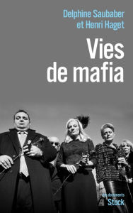 Title: Vies de mafia, Author: Delphine Saubaber