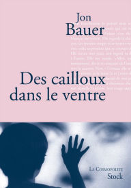 Title: Des cailloux dans le ventre, Author: Jon Bauer