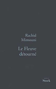 Title: Le fleuve détourné, Author: Rachid Mimouni