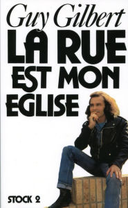 Title: La Rue est mon église, Author: Guy Gilbert