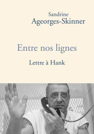 Title: Entre nos lignes: Lettre à Hank, Author: Sandrine Ageorges-Skinner