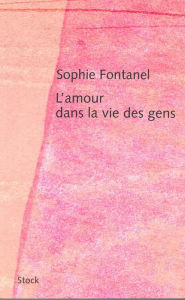 Title: L'amour dans la vie des gens, Author: Sophie Fontanel