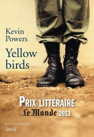 Title: Yellow birds: Traduit de l'anglais (Etats-Unis) par Emmanuelle et Philippe Aronson, Author: Kevin Powers