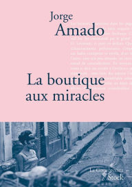 Title: La boutique aux miracles: Traduit du portugais (Brésil) par Alice Raillard, Author: Jorge Amado