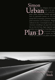 Title: Plan D: Traduit de l'allemand par Brice Germain, Author: Simon Urban