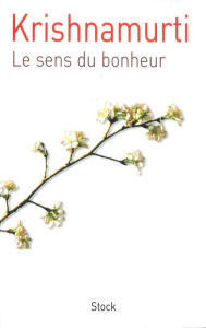 Title: Le sens du bonheur, Author: Jiddu Krishnamurti