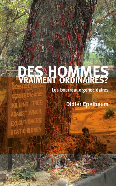 Des hommes vraiment ordinaires ?: Les bourreaux génocidaires