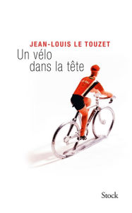 Title: Un vélo dans la tête, Author: Jean-Louis Le Touzet