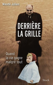 Title: Derrière la grille, Author: Maude Julien