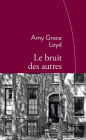 Le bruit des autres: Traduit de l'anglais (Etats-Unis) par Jean Esch