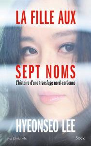 Title: La fille aux sept noms, Author: Hyeonseo Lee