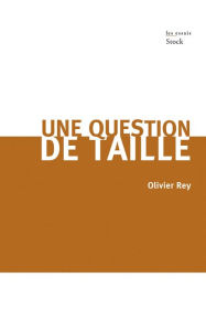 Title: Une question de taille, Author: Olivier Rey