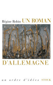 Title: Un roman d'Allemagne, Author: Régine Robin