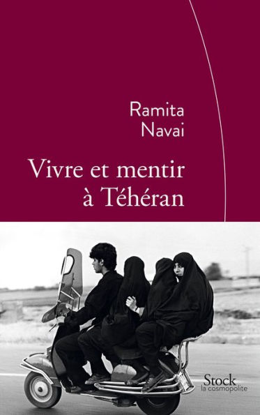 Vivre et mentir à Téhéran: Traduit de l'anglais par Cécile Dutheil de la Rochère