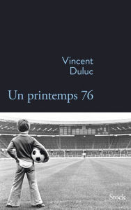 Title: Un printemps 76, Author: Vincent Duluc