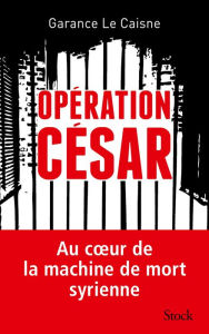 Title: Opération César, Author: Garance Le Caisne