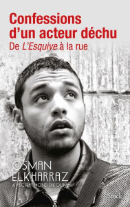 Title: Confessions d'un acteur déchu, Author: Osman Elkharraz