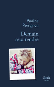 Title: Demain sera tendre, Author: Pauline Perrignon
