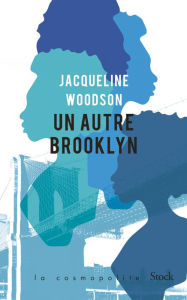 Title: Un autre Brooklyn, Author: Jacqueline Woodson