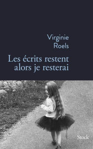 Title: Les écrits restent alors je resterai, Author: Virginie Roels