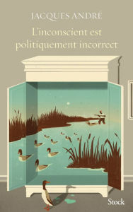 Title: L'inconscient est politiquement incorrect, Author: Jacques André