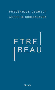 Title: Être beau, Author: Frédérique Deghelt