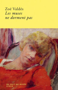 Title: Les muses ne dorment pas, Author: Zoé Valdés