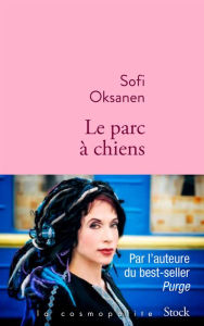 Title: Le parc à chiens, Author: Sofi Oksanen