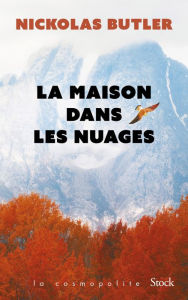 Title: La Maison dans les nuages, Author: Nickolas Butler