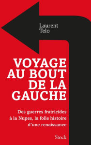 Title: Voyage au bout de la gauche, Author: Laurent Telo