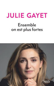 Title: Ensemble on est plus fortes, Author: Julie Gayet