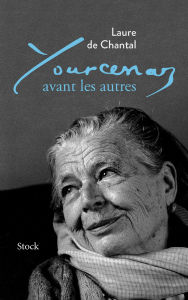 Title: Yourcenar avant les autres, Author: Laure de Chantal