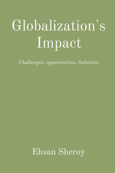 Globalization's Impact: Challenges, opportunities, Solutions