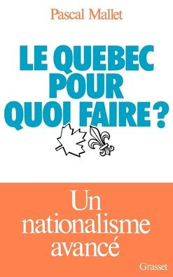 Le Quï¿½bec pour quoi faire ?