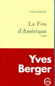 Title: Le fou d'Amérique, Author: Yves Berger