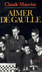 Title: Le temps immobile T05: Aimer De Gaulle, Author: Claude Mauriac