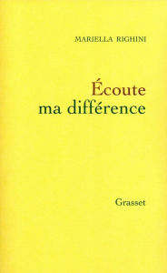 Title: Ecoute ma différence, Author: Mariella Righini