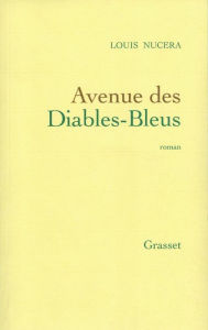 Title: Avenue des diables bleus, Author: Louis Nucéra