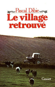 Title: Le village retrouvé, Author: Pascal Dibie