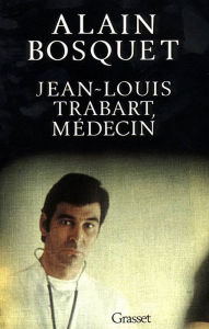 Title: Jean-Louis Trabart, médecin, Author: Alain Bosquet