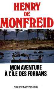 Title: Mon aventure à l'île des forbans, Author: Henry de Monfreid