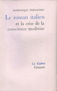 Title: Le roman italien et la crise de la conscience moderne, Author: Dominique Fernandez de l'Académie Française