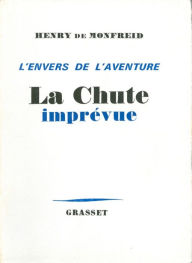 Title: La Chute imprévue, Author: Henry de Monfreid